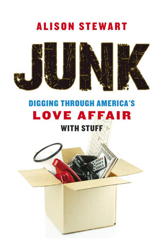 Junk - Digging Through America's Love Affair With Stuff - Thryft