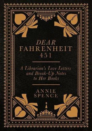 Dear Fahrenheit 451 : A Librarian's Love Letters and Break-Up Notes to Her Books - Thryft