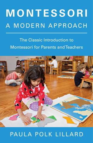 Montessori: A Modern Approach : The Classic Introduction to Montessori for Parents and Teachers - Thryft
