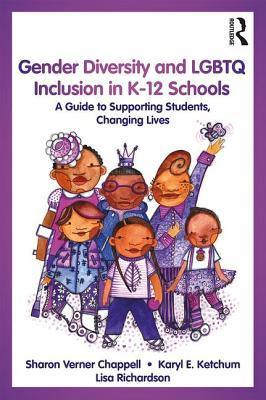 Gender Diversity and LGBTQ Inclusion in K-12 Schools : A Guide to Supporting Students, Changing Lives - Thryft