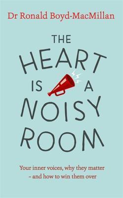 The Heart Is A Noisy Room - Your Inner Voices, Why They Matter And How To Win Them Over - Thryft