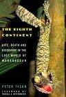 The Eighth Continent : Life, Death and Discovery in the Lost World of Madagascar - Thryft