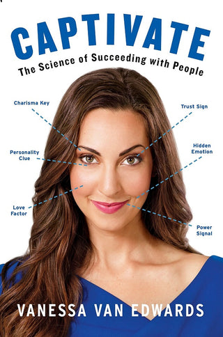 Captivate: The Science of Succeeding with People