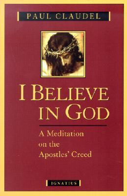 I Believe in God: A Meditation on the Apostles' Creed
