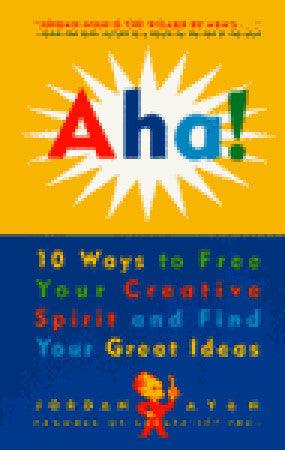 Aha! : 10 Ways to Free Your Creative Spirit and Find Your Great Ideas - Thryft
