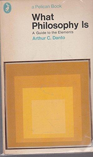What Philosophy Is: Guide to the Elements - Thryft