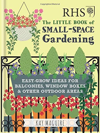RHS The Little Book of Small-Space Gardening