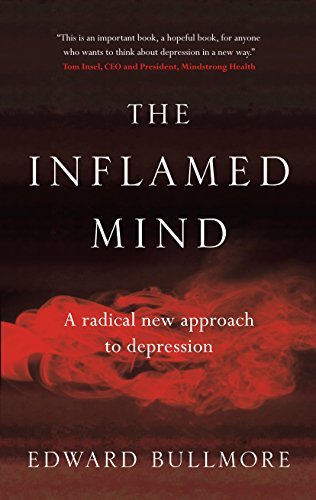 The Inflamed Mind: A Radical New Approach to Depression