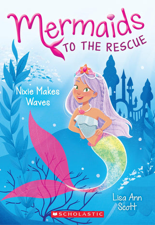 Nixie Makes Waves (Mermaids to the Rescue #1) : Volume 1 - Thryft