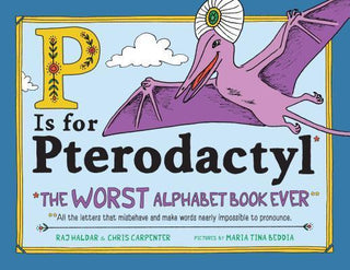 P Is for Pterodactyl : The Worst Alphabet Book Ever - Thryft