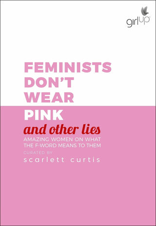 Feminists Don't Wear Pink (and other lies) : Amazing women on what the F-word means to them - Thryft