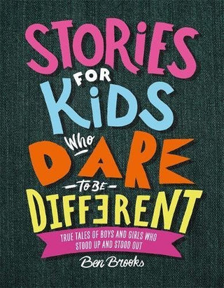 Stories for Kids Who Dare to Be Different: True Tales of Boys and Girls Who Stood Up and Stood Out
