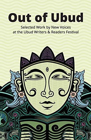 Out of Ubud : Selected Works by New Voices at the Ubud Writers & Readers Festival - Thryft