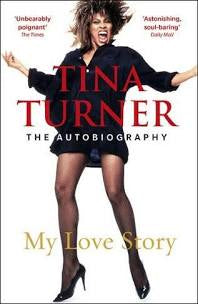 Tina Turner: My Love Story: The Autobiography