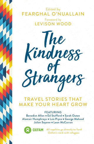 The Kindness of Strangers : Travel Stories That Make Your Heart Grow - Thryft