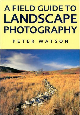A Field Guide to Landscape Photography
