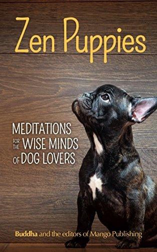 Zen Puppies : Meditations for the Wise Minds of Puppy Lovers (Zen philosophy, Pet Lovers, COg Mom, Gift Book of Quotes and Proverbs) - Thryft