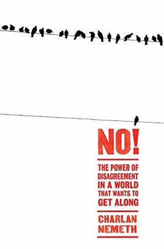 No! - The Power Of Disagreement In A World That Wants To Get Along - Thryft