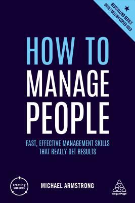 How to Manage People - Fast, Effective Management Skills That Really Get Results