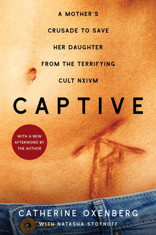 Captive : A Mother's Crusade to Save Her Daughter from the Terrifying Cult Nxivm - Thryft