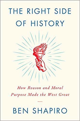 The Right Side of History : How Reason and Moral Purpose Made the West Great - Thryft