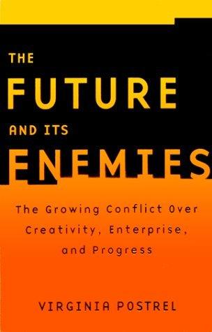 "The Future and Its Enemies: The Growing Conflict Over Creativity, Enterprise and Progress " - Thryft