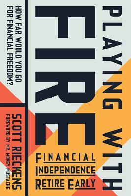 Playing With Fire: Financial Independence Retire Early - How Far Would You Go for Financial Freedom?