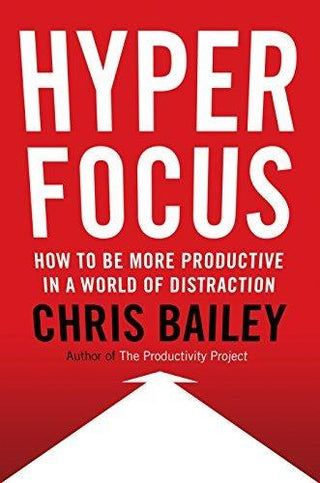 Hyperfocus : How to Be More Productive in a World of Distraction - Thryft