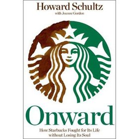 Onward: How Starbucks Fought for Its Life Without Losing Its Soul