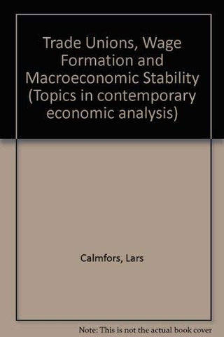 Trade Unions, Wage Formation and Macroeconomic Stability - Topics in Contemporary Economic Analysis