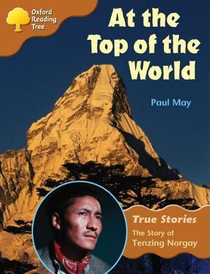 Oxford Reading Tree: Level 8: True Stories: At the Top of the World: The Story of Tenzing Norgay