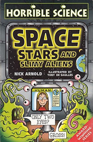 Horrible Science: Space, Stars and Slimy Aliens
