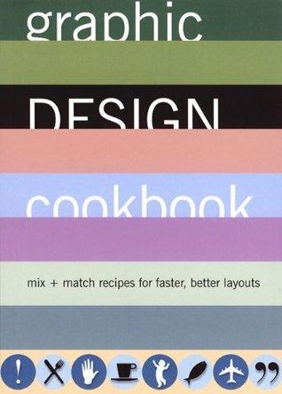 Graphic Design Cookbook: Mix and Match Recipes for Faster, Better Layouts - Thryft