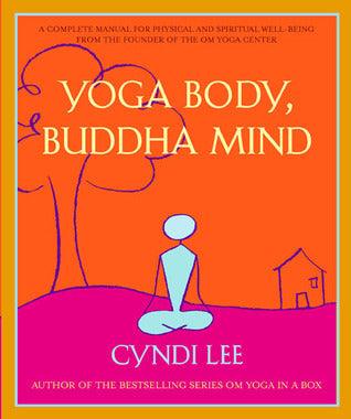 Yoga Body, Buddha Mind : A Complete Manual for Spiritual and Physical Well-Being from the Founder of the Om Yoga Centre - Thryft