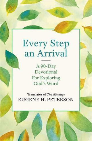 Every Step an Arrival : A 90-Day Devotional for Exploring God's Word - Thryft