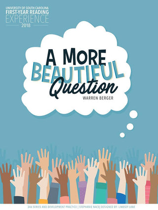 A More Beautiful Question: The Power of Inquiry to Spark Breakthrough Ideas