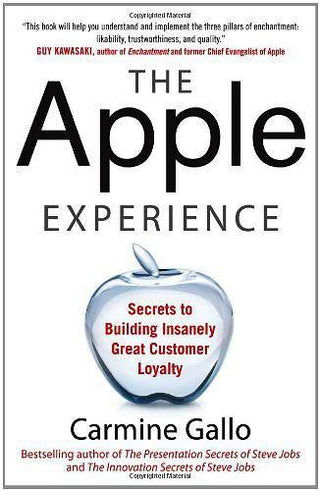 The Apple Experience: Secrets to Building Insanely Great Customer Loyalty