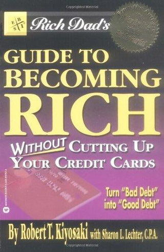 Rich Dad's Guide to Becoming Rich... : Without Cutting Up Your Credit Cards - Thryft