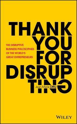 Thank You For Disrupting - The Disruptive Business Philosophies of The World's Great Entrepreneurs - Thryft