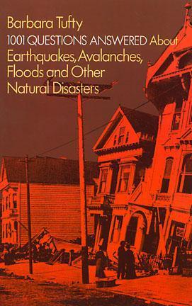 1001 Questions Answered About Earthquakes, Avalanches, Floods, and Other Natural Disasters