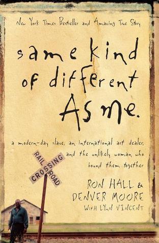 Same Kind of Different As Me : A Modern-Day Slave, an International Art Dealer, and the Unlikely Woman Who Bound Them Together - Thryft