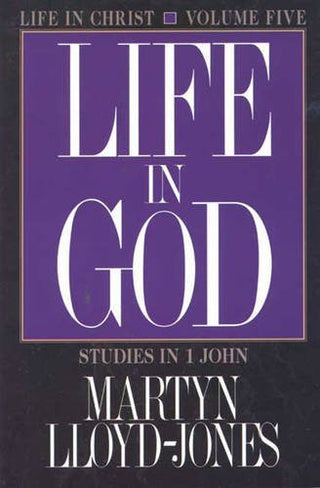 Life in God: 1 John 5 - Crossway's Studies in 1 John