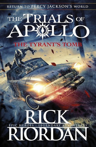 The Tyrant's Tomb - The Trials of Apollo Series