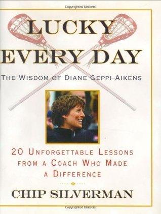 Lucky Every Day : 20 Unforgettable Lessons from a Coach Who Made a Difference - Thryft