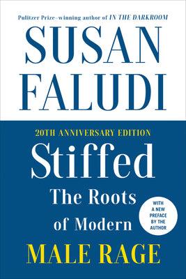 Stiffed 20th Anniversary Edition: The Roots of Modern Male Rage - Thryft