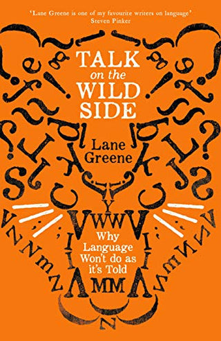 Talk on the Wild Side: The Untameable Nature of Language