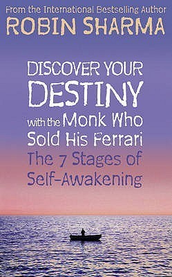 Discover Your Destiny With the Monk Who Sold His Ferrari: The 7 Stages of Self-Awakening