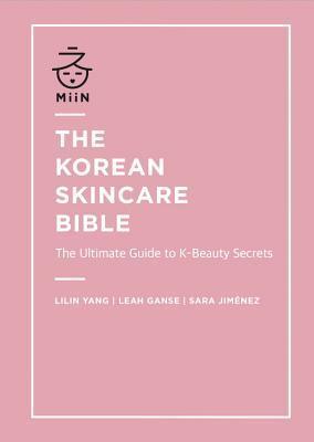 The Korean Skincare Bible : The Ultimate Guide to K-beauty - Thryft