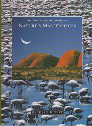 The Earth, Its Wonders, Its Secrets: Nature's Masterpieces