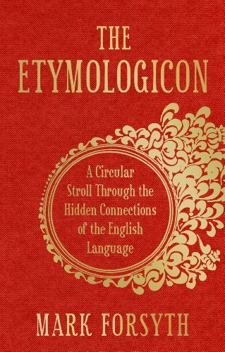 The Etymologicon: A Circular Stroll through the Hidden Connections of the English Language